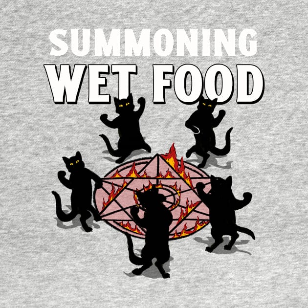 SUMMONING WET FOOD by ScritchDesigns